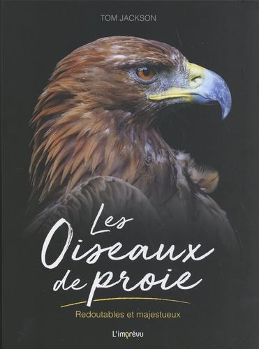 LES OISEAUX DE PROIE. REDOUTABLES ET MAJESTUEUX