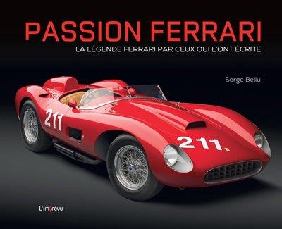 PASSION FERRARI. LA LEGENDE FERRARI PAR CEUX QUI L'ONT ECRITE