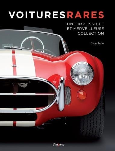 VOITURES RARES - UNE IMPOSSIBLE ET MERVEILLEUSE COLLECTION