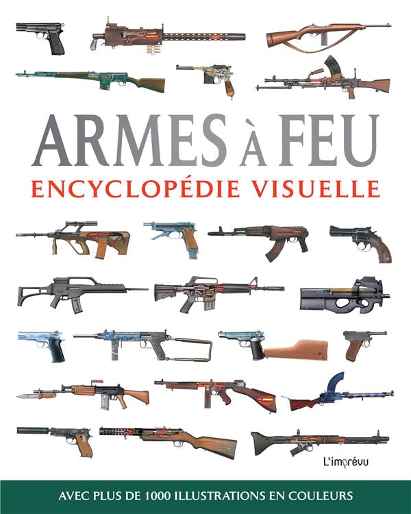 ARMES A FEU - AVEC PLUS DE 1000 ILLUSTRATIONS EN COULEURS