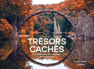 TRESORS CACHES - A LA DECOUVERTE DES MERVEILLES DE NOTRE PLANETE
