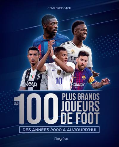 LES 100 PLUS GRANDS JOUEURS DE FOOT DES ANNEES 2000 A AUJOURD'HUI