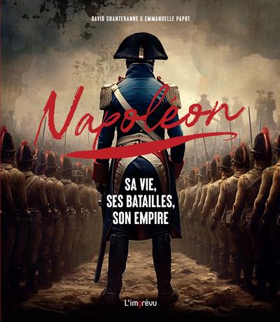 NAPOLEON - SA VIE, SES BATAILLES, SON EMPIRE - NOUVELLE EDITION