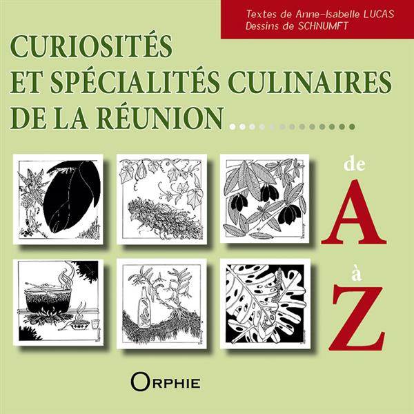 CURIOSITES ET SPECIALITES CULINAIRES DE LA REUNION - DE A A Z