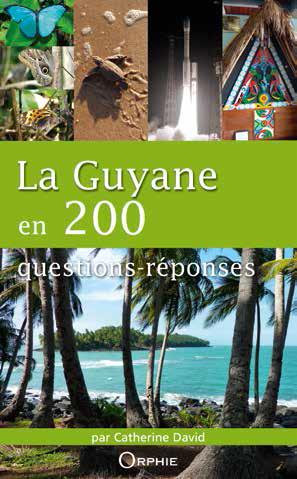 LA GUYANE EN 200 QUESTIONS-REPONSES