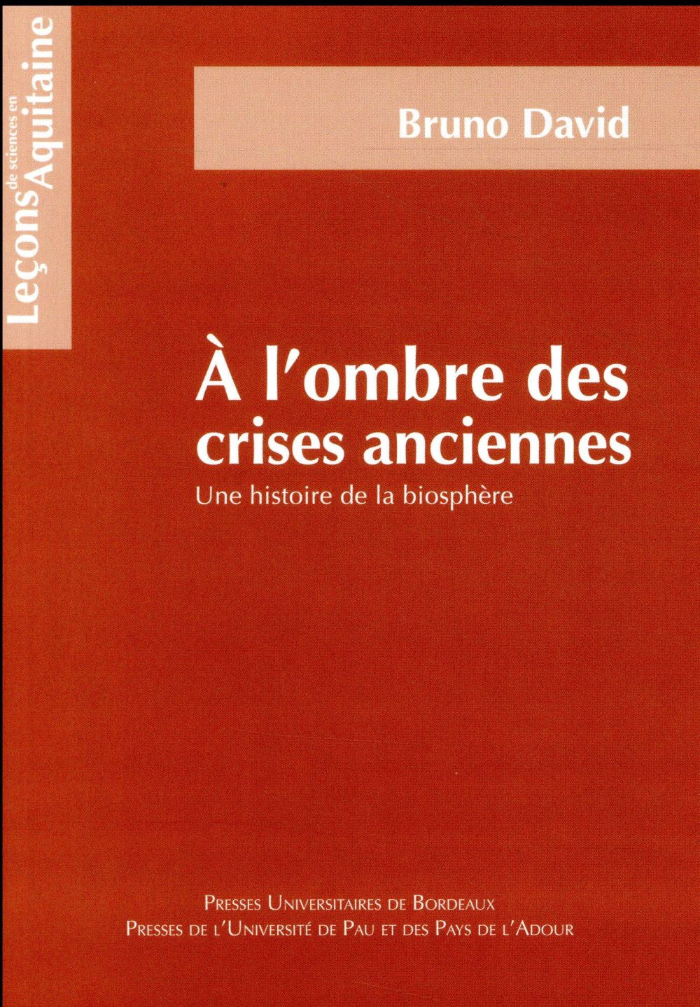 A L'OMBRE DES CRISES ANCIENNES - UNE HISTOIRE DE LA BIOSPHERE