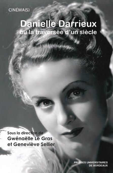 DANIELLE DARRIEUX OU LA TRAVERSEE D'UN SIECLE