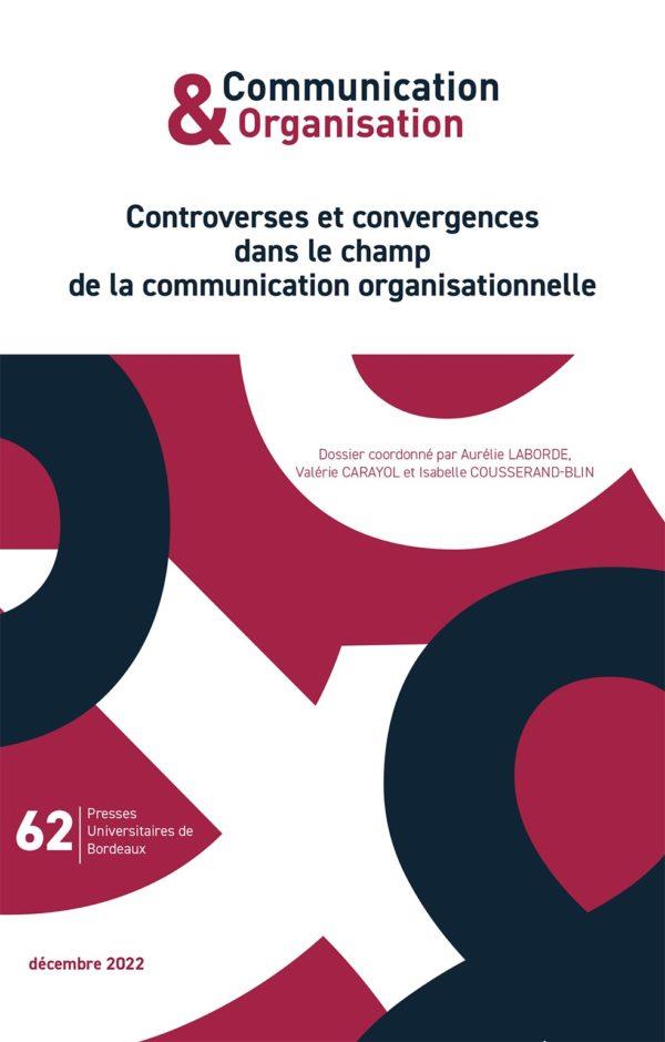 CONTROVERSES ET CONVERGENCES DANS LE CHAMP DE LA COMMUNICATION ORGANISATIONNELLE