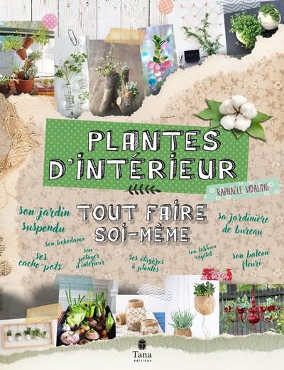 TOUT FAIRE SOI-MEME PLANTES D'INTERIEUR