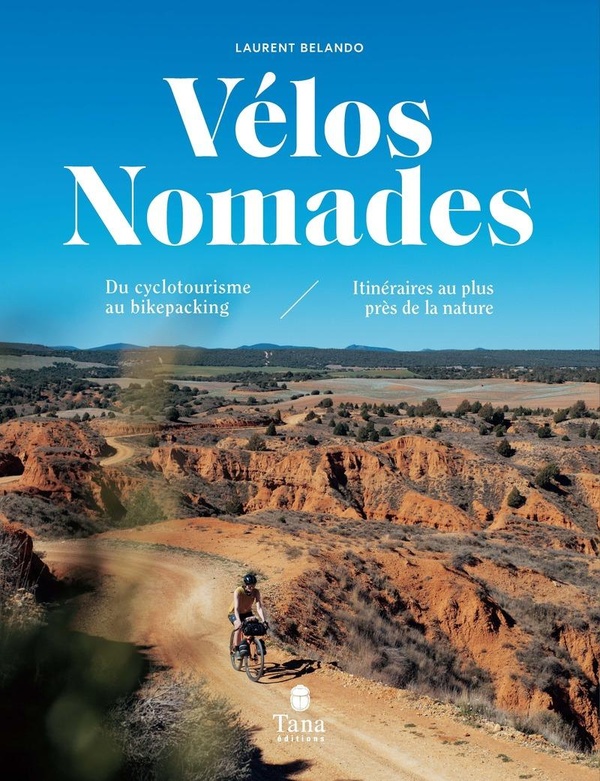 VELOS NOMADES - DU CYCLOTOURISME AU BIKEPACKING - ITINERAIRES AU PLUS PRES DE LA NATURE