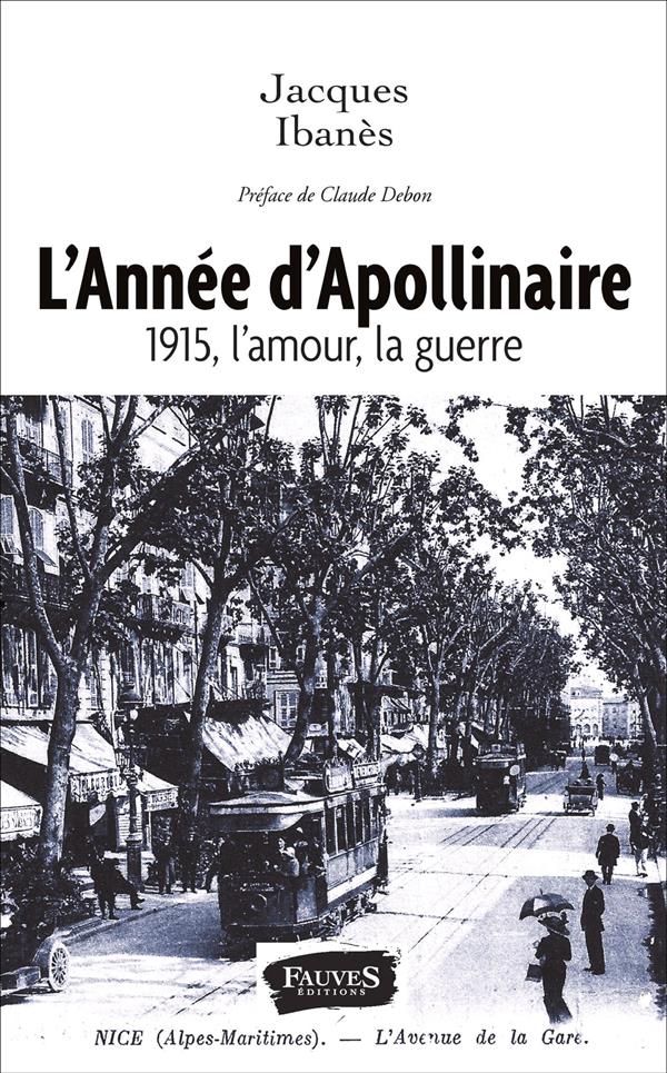 ANNEE D'APOLLINAIRE 1915 L'AMOUR LA GUERRE