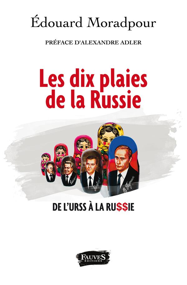 LES DIX PLAIES DE LA RUSSIE - DE L'URSS A LA RUSSIE