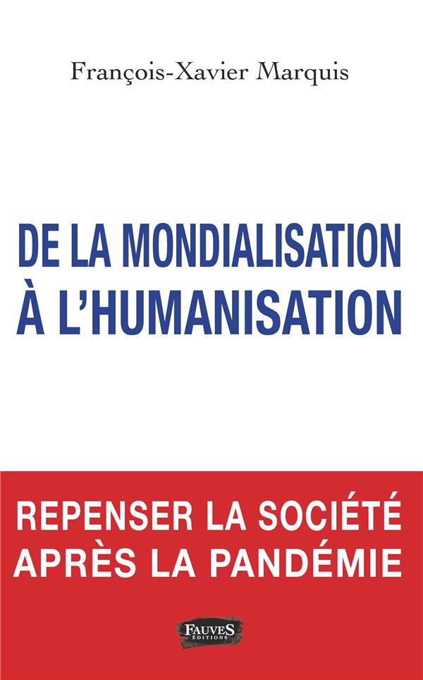 DE LA MONDIALISATION A L'HUMANISATION - REPENSER LA SOCIETE APRES LA PANDEMIE