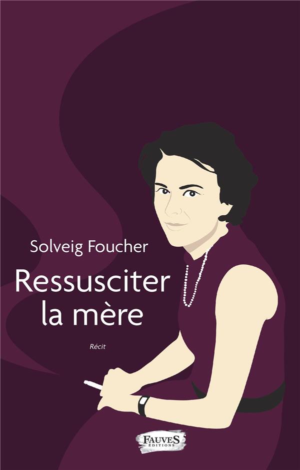 RESSUSCITER LA MERE