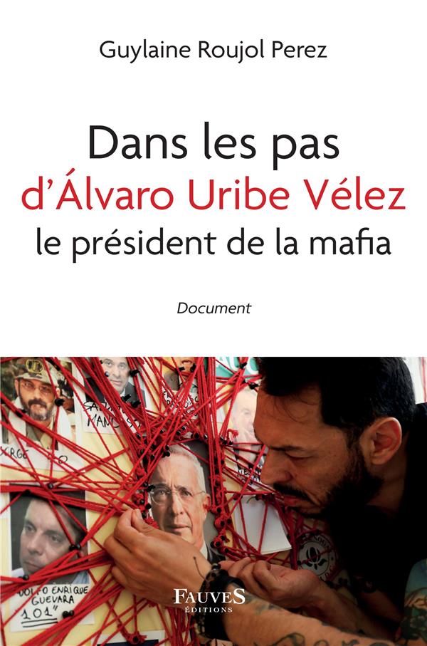 DANS LES PAS D'ALVARO URIBE VELEZ - LE PRESIDENT DE LA MAFIA