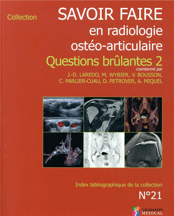 SAVOIR-FAIRE EN RADIOL OSTEO-ARTICUL T 21 QUESTIONS BRULANTES 2