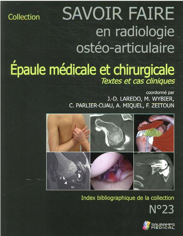 SAVOIR-FAIRE EN RADIOL OSTEO-ARTICUL N 23 EPAULE MEDICALE ET CHIRURGICALE - TEXTES ET CAS CLINIQUES