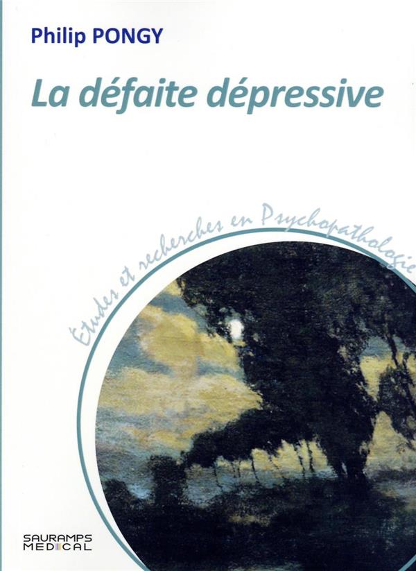 LA DEFAITE DEPRESSIVE - COLL ETUDES ET RECHERCHES EN PSYCHOTHERAPIE