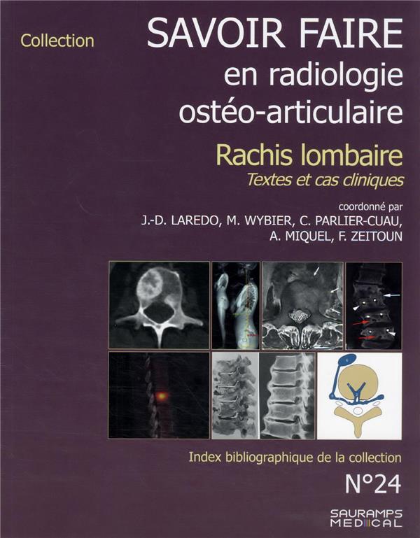 SAVOIR FAIRE EN RADIOLOGIE OSTEO-ARTICULAIRE N 24 RACHIS LOMBAIRE - TEXTES ET CAS CLINIQUES