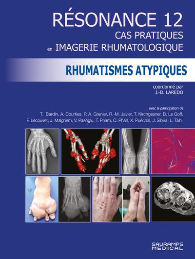 RESONANCE 12 - RHUMATISMES ATYPIQUES - CAS PRATIQUES EN IMAGERIE RHUMATOLOGIQUE