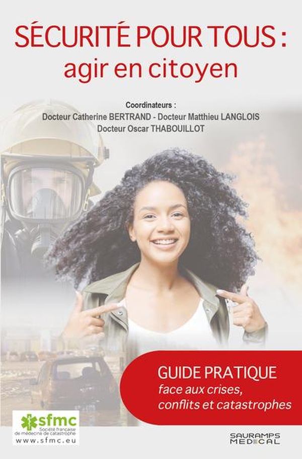 SECURITE POUR TOUS : AGIR EN CITOYEN - GUIDE PRATIQUE FACE AUX CRISES, CONFLITS ET CATASTROPHES