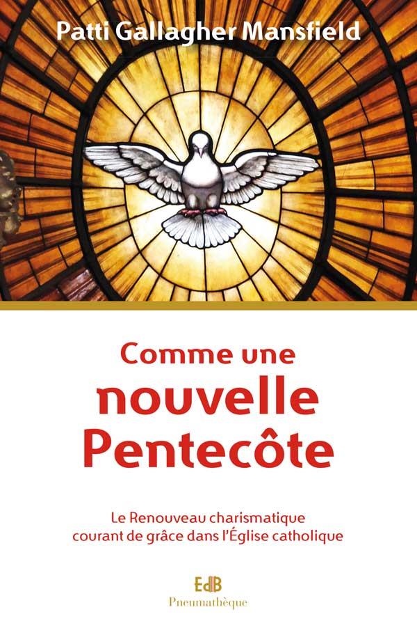 COMME UNE NOUVELLE PENTECOTE - LE RENOUVEAU CHARISMATIQUE COURANT DE GRACE DANS L'EGLISE CATHOLIQUE