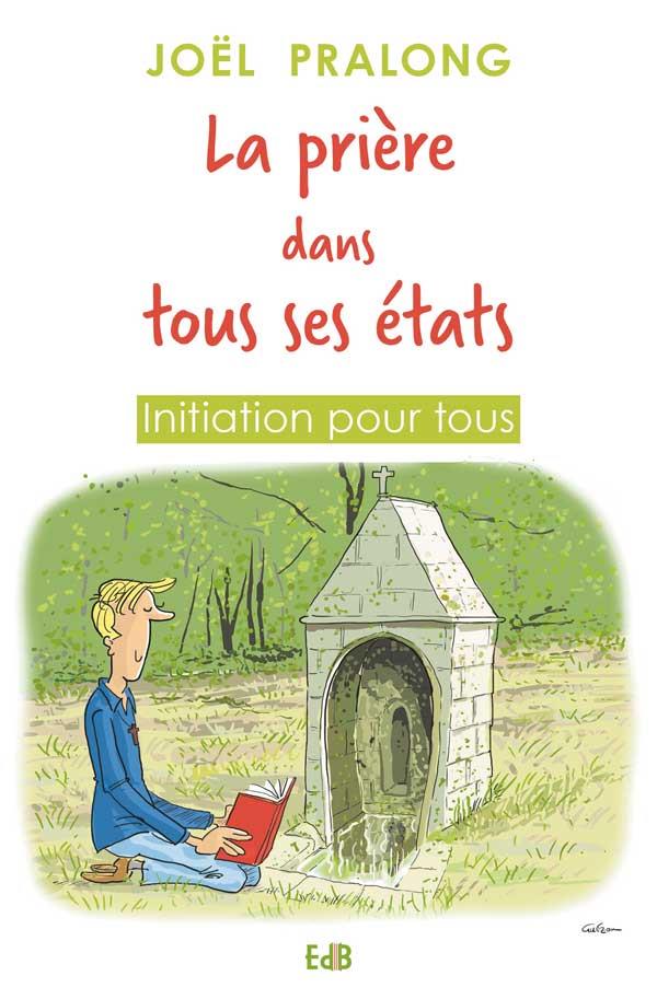 LA PRIERE DANS TOUS SES ETATS - INITIATION POUR TOUS