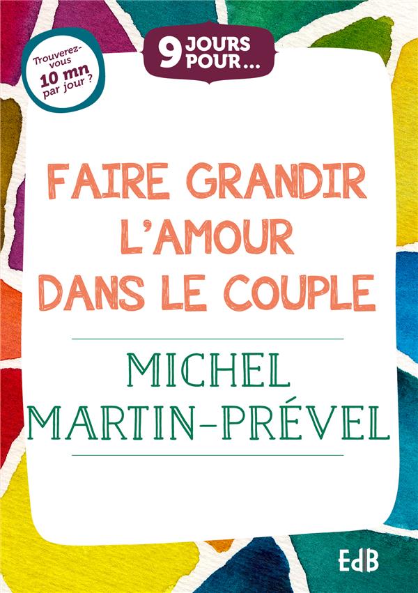 9 JOURS POUR... FAIRE GRANDIR L AMOUR DANS LE COUPLE