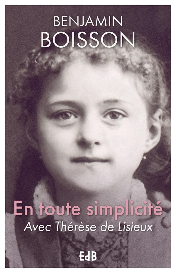 EN TOUTE SIMPLICITE - AVEC THERESE DE LISIEUX