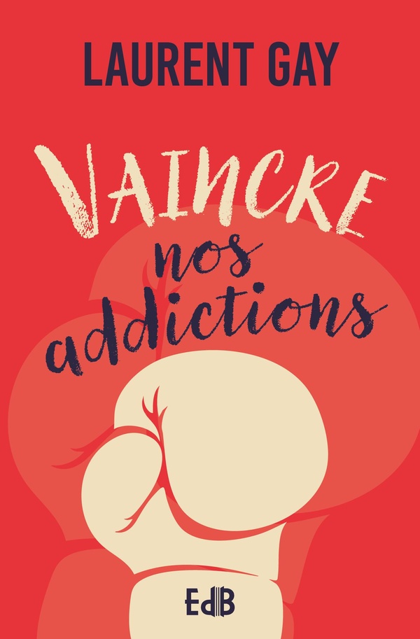 VAINCRE NOS ADDICTIONS