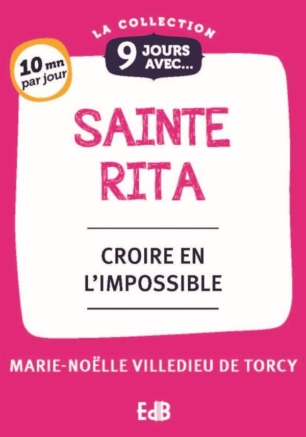 9 JOURS AVEC SAINTE RITA - CROIRE EN L'IMPOSSIBLE