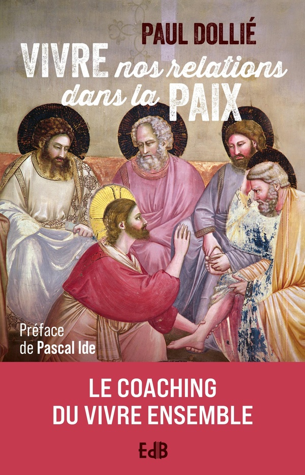 VIVRE NOS RELATIONS DANS LA PAIX - ED.AUGMENTEE - LE COACHING DU VIVRE ENSEMBLE