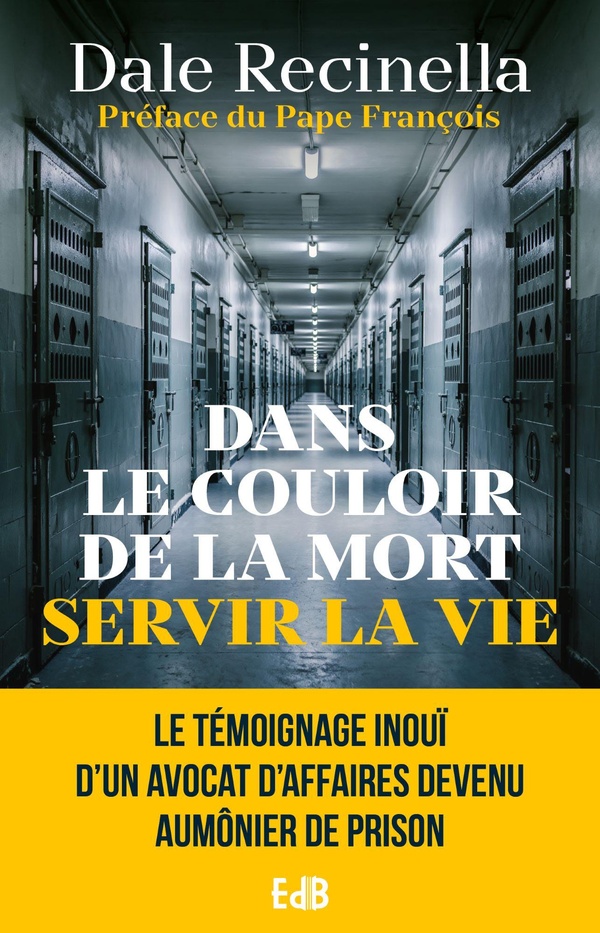DANS LE COULOIR DE LA MORT SERVIR LA VIE - LE TEMOIGNAGE INOUI D'UN AVOCAT D'AFFAIRES DEVENU AUMONIE