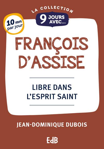 9 JOURS AVEC FRANCOIS D'ASSISE - LIBRE DANS L'ESPRIT SAINT
