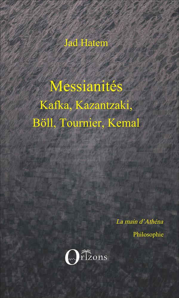 MESSIANITES - KAFKA, KAZANTZAKI, BOLL, TOURNIER, KEMAL