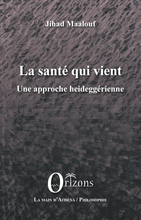 LA SANTE QUI VIENT - UNE APPROCHE HEIDEGGERIENNE