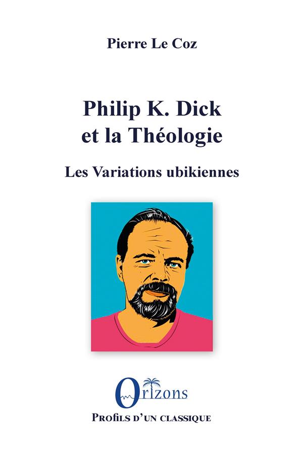 PHILIP K. DICK ET LA THEOLOGIE - LES VARIATIONS UBIKIENNES