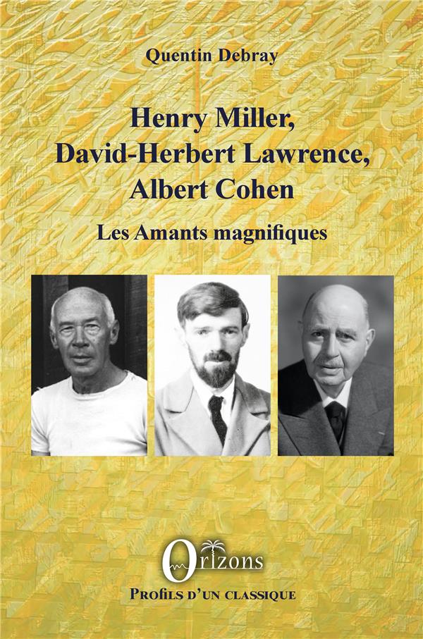 HENRY MILLER, DAVID-HERBERT LAWRENCE, ALBERT COHEN - LES AMANTS MAGNIFIQUES