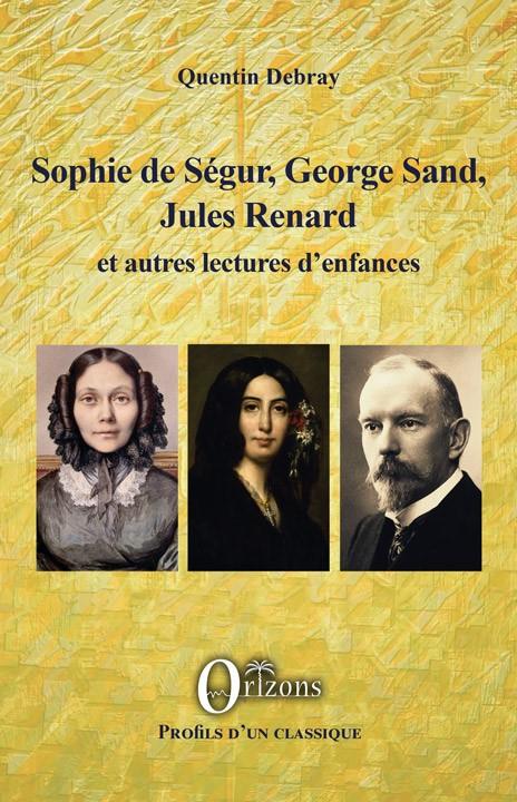 SOPHIE DE SEGUR, GEORGE SAND, JULES RENARD - ET AUTRES LECTURES D'ENFANCES
