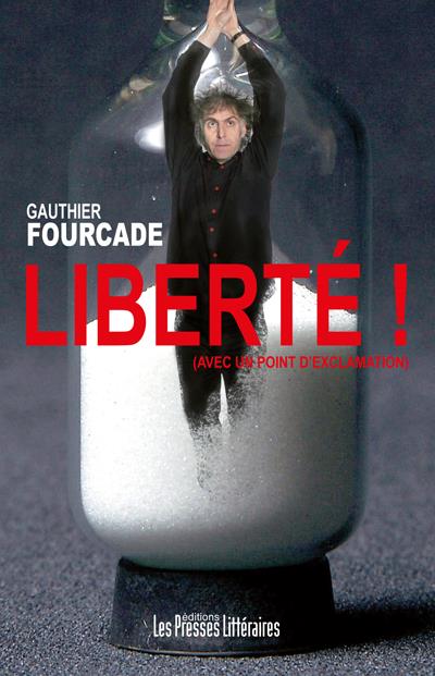LIBERTE ! (AVEC UN POINT D'EXCLAMATION)