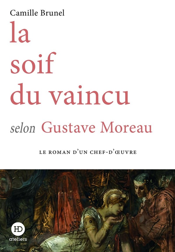 LA SOIF DU VAINCU SELON GUSTAVE MOREAU