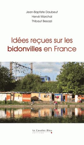 IDEES RECUES SUR LES BIDONVILLES EN FRANCE