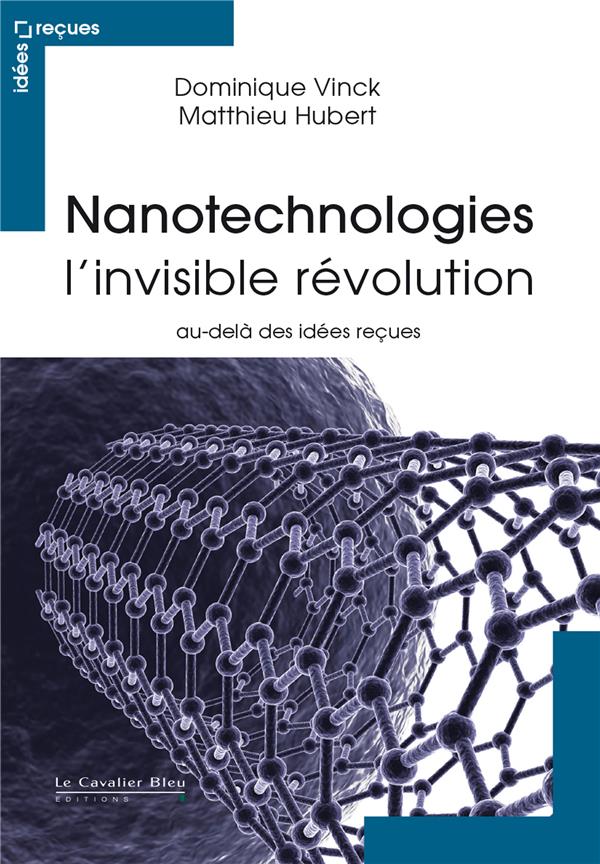 NANOTECHNOLOGIES : L'INVISIBLE REVOLUTION - AU-DELA DES IDEES RECUES
