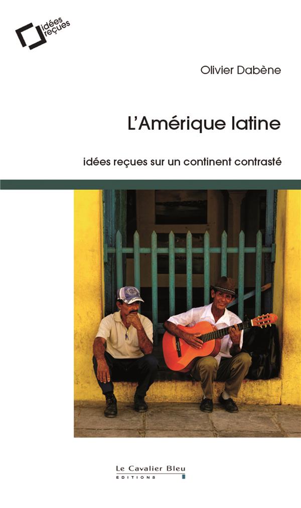 AMERIQUE LATINE -IDEES RECUES SUR UN CONTINENT CONTRASTE (L)