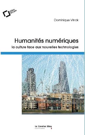 HUMANITES NUMERIQUES - LA CULTURE FACE AUX NOUVELLES TECHNOLOGIES