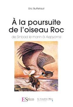 A LA POURSUITE DE L'OISEAU ROC - DE SINBAD LE MARIN A AEPYORNIS