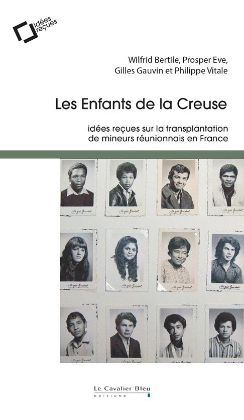 LES ENFANTS DE LA CREUSE - IDEES RECUES SUR LA TRANSPLANTATION DE MINEURS DE LA REUNION EN FRANCE