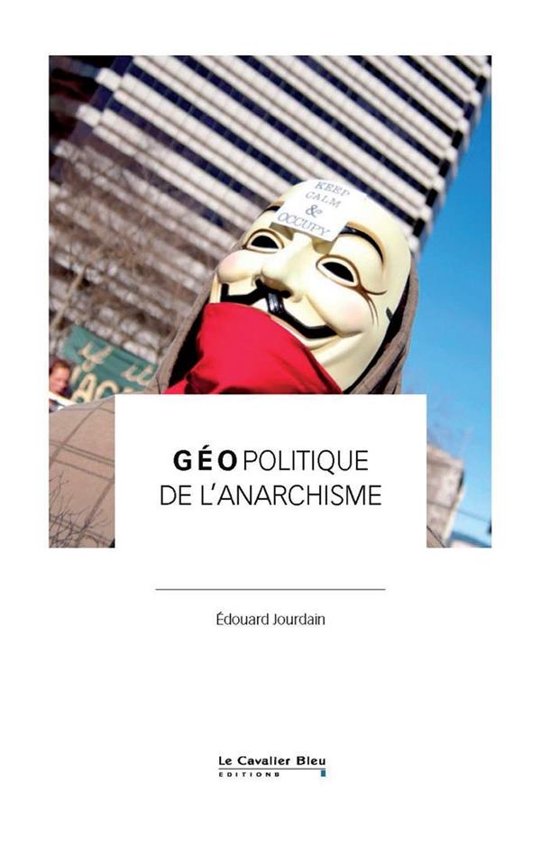 GEOPOLITIQUE DE L'ANARCHISME - VERS UN NOUVEAU MOMENT LIBERTAIRE