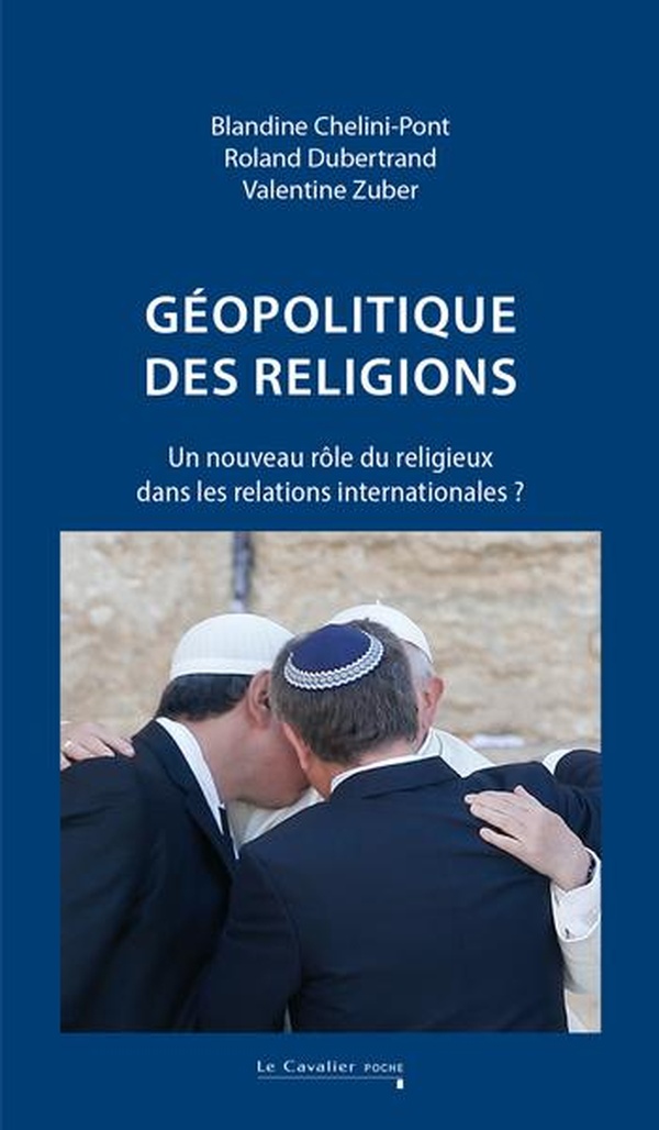GEOPOLITIQUE DES RELIGIONS - UN NOUVEAU ROLE DU RELIGIEUX DANS LES RELATIONS INTERNATIONALES ? - NOU