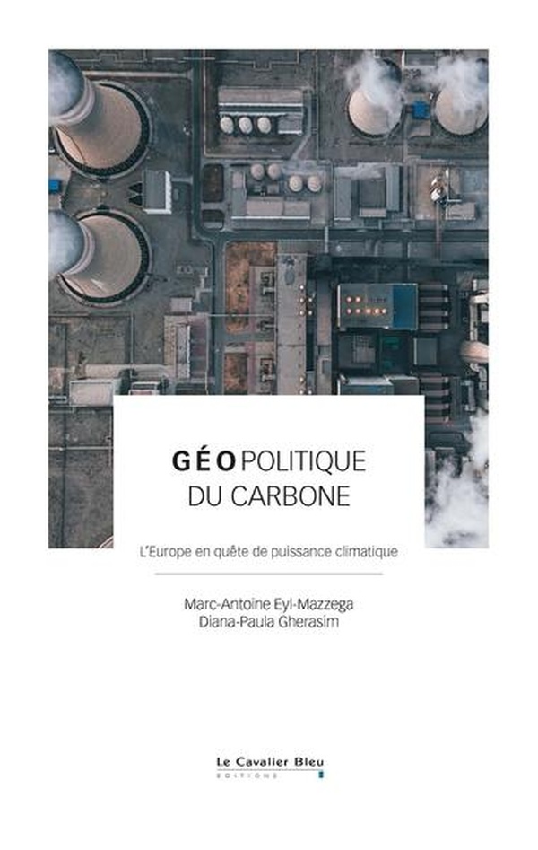 GEOPOLITIQUE DU CARBONE - L'EUROPE EN QUETE DE PUISSANCE CLIMATIQUE